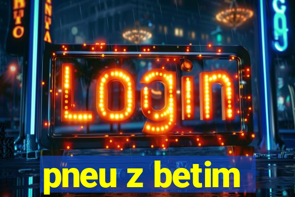 pneu z betim